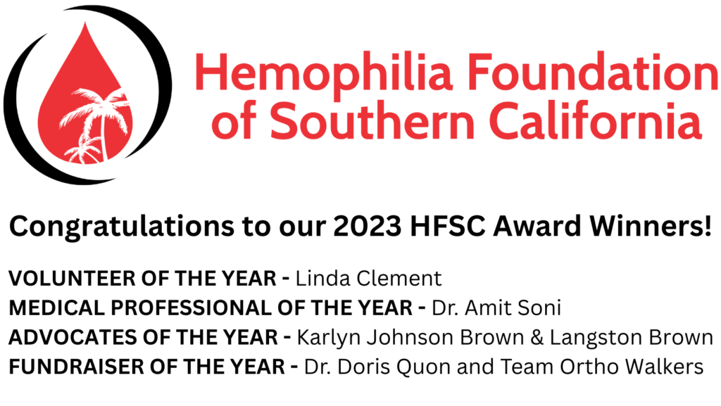 Congratulations to our 2023 HFSC Award Winners!
VOLUNTEER OF THE YEAR: LINDA CLEMENT; MEDICAL PROFESSIONAL OF THE YEAR: DR. AMIT SONI; ADVOCATES OF THE YEAR: KARLYN JOHNSON BROWN & LANGSTON BROWN; FUNDRAISER OF THE YEAR: DR. DORIS QUON AND TEAM ORTHO WALKERS